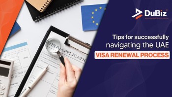 Tips For Successfully Navigating The UAE Visa Renewal  Process