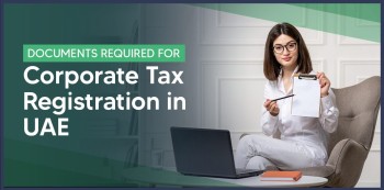 Documents Required for Corporate Tax Registration in UAE