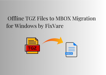    Offline TGZ Files to MBOX Migration for Windows by FixVare