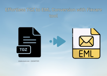  Effortless TGZ to EML Conversion with Fixvare tool
