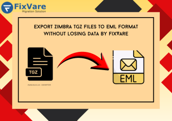  Export Zimbra TGZ Files to EML Format Without Losing Data by FixVare