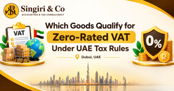 Which Goods Qualify for Zero-Rated VAT Under UAE Tax Rules singiriandco blog img UAE VAT Rules for International Transportation and Zero-Rated Services